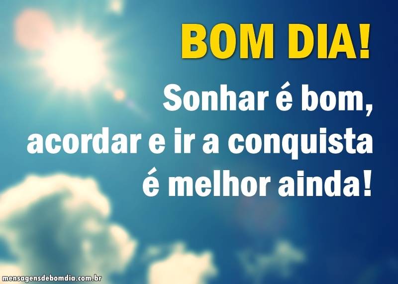 Bom Dia! Sonhar é bom