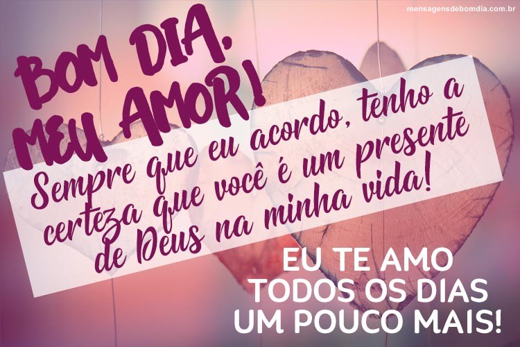 Meu Amor! Sempre que eu acordo