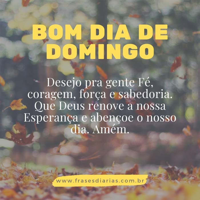 Domingo cheio de Fé, coragem, força e sabedoria