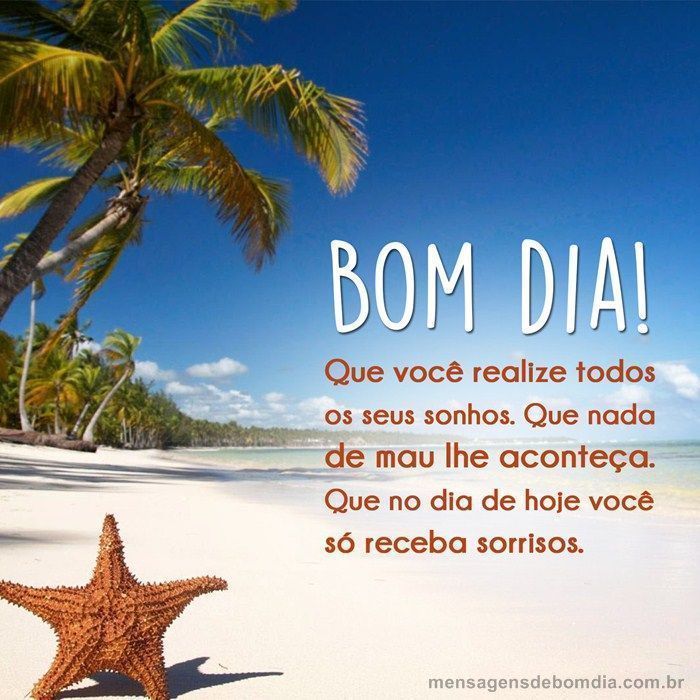 Bom dia! Que você realize todos os seus sonhos