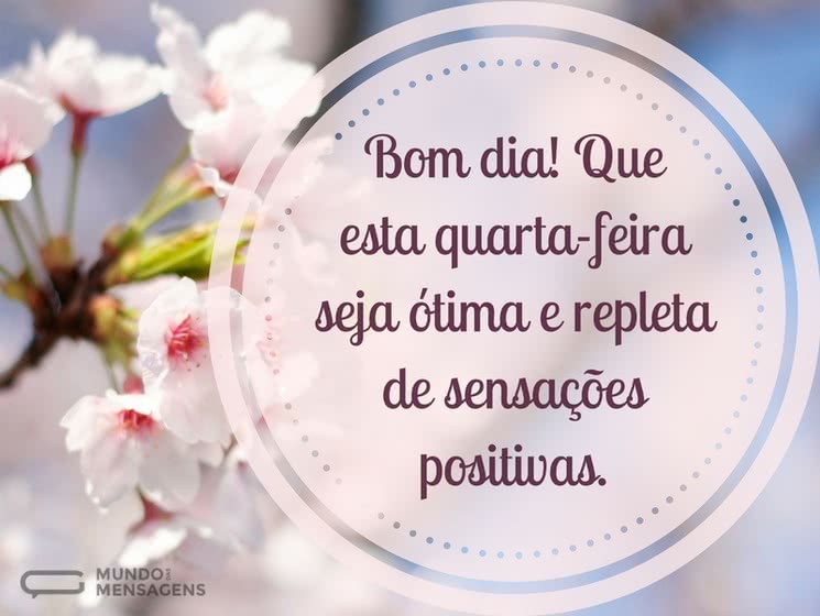 Bom dia! Que esta quarta-feira