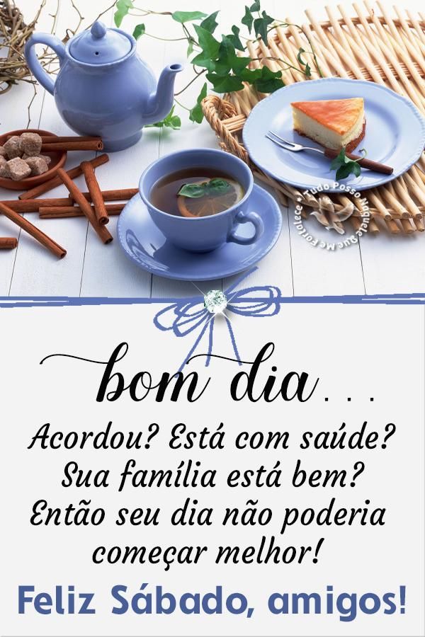 Acordou? Está com saúde? Sua família está bem?