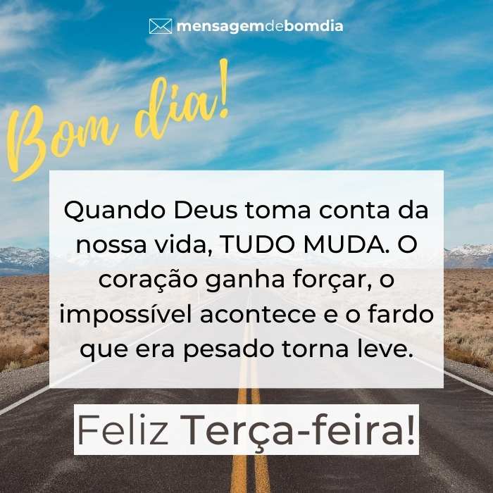 Feliz Terça-Feira! Quando Deus toma conta da nossa vida