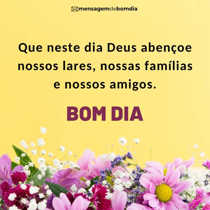 Que neste dia Deus abençoe nossos lares