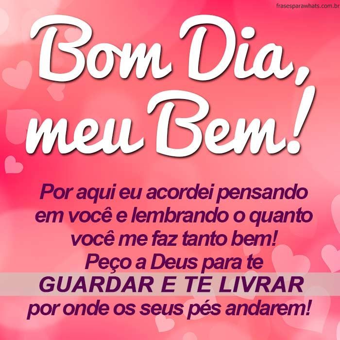 Bom Dia Meu Bem eu acordei pensando em você