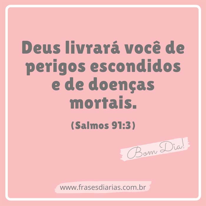 (Salmos 91:3) Deus livrará você de perigos escondidos