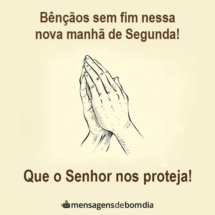 bom dia bênçãos sem fim nessa manhã de Segunda feira