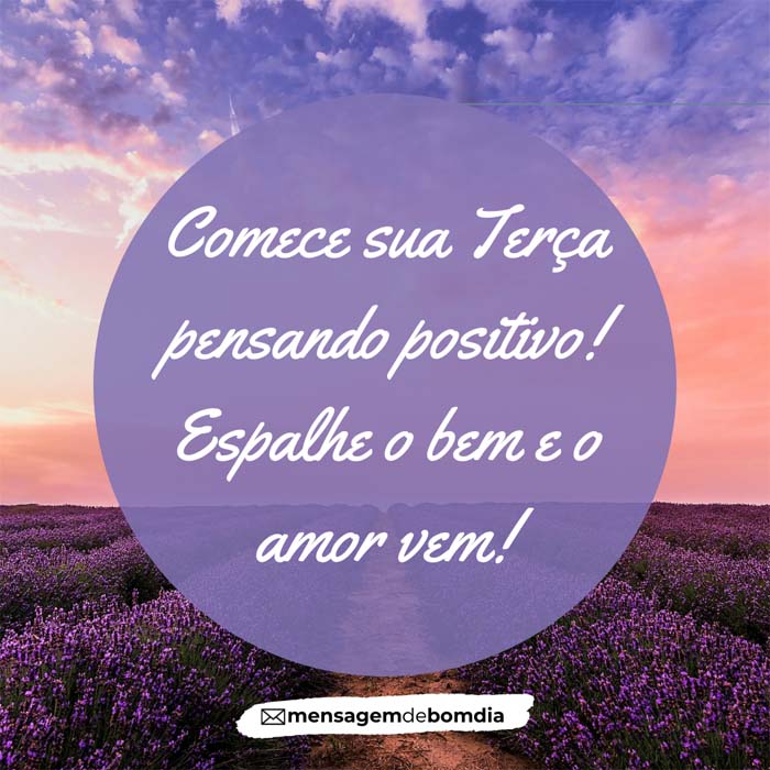 comece sua terça feira pensando positivo