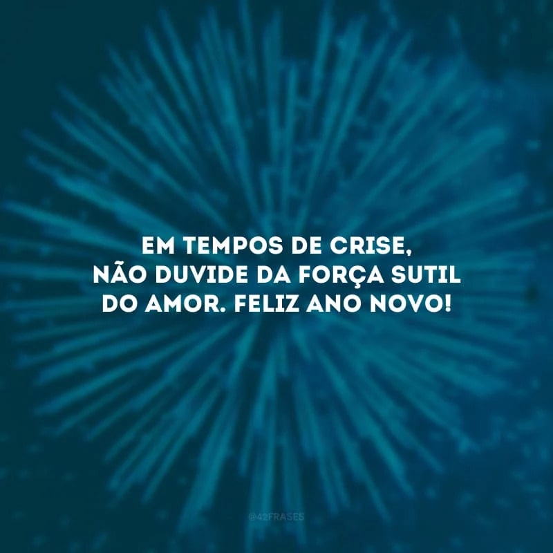 frase de Feliz Ano Novo 2021 pandemia! Não duvide da força do amor