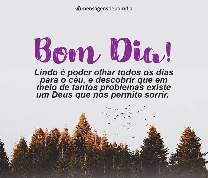 bom dia existe um Deus que nos permite sorrir