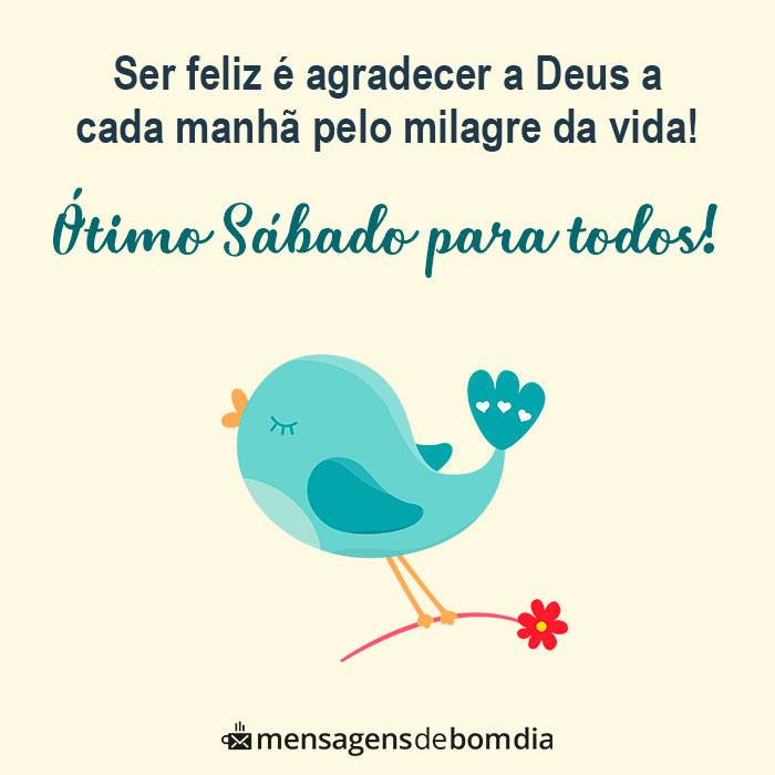 ótimo sábado para todos ser feliz é agradecer a Deus a cada manhã