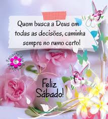 busque a Deus em todas as decisões feliz sábado